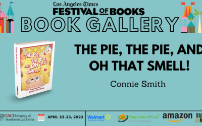 “The Pie, The Pie, and Oh that Smell!” by Connie Smith was displayed at the 2023 Los Angeles Times Festival of Books (LATFOB) – Book Gallery